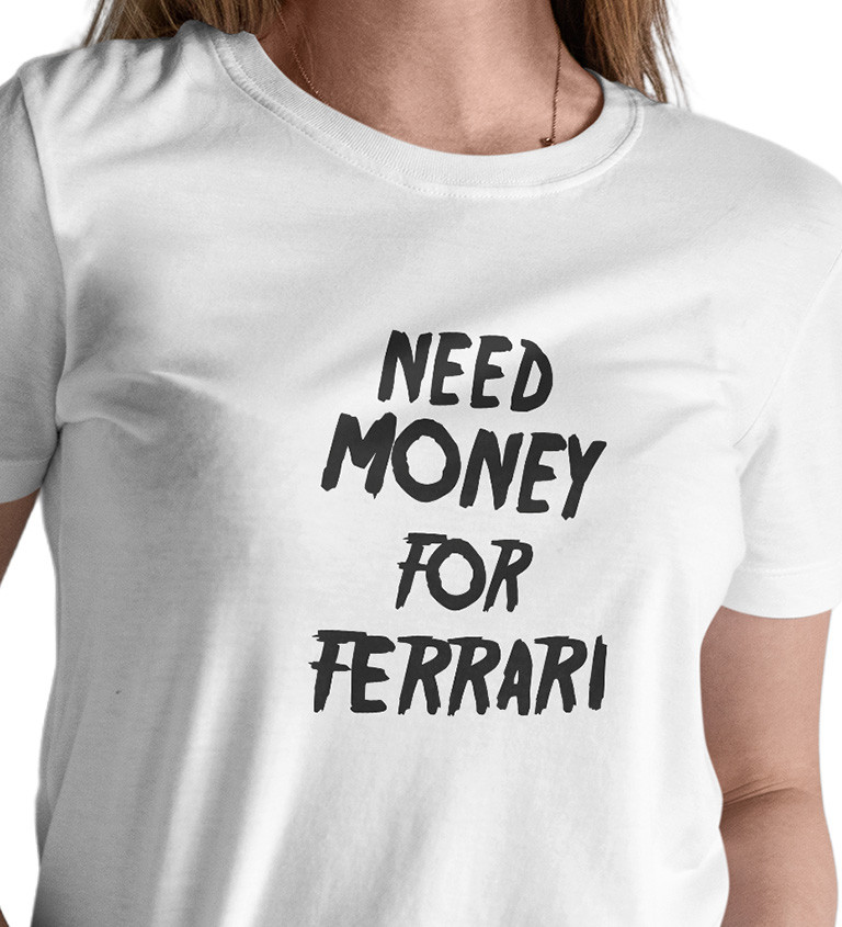 Dámské tričko bílé Need money for Ferrari