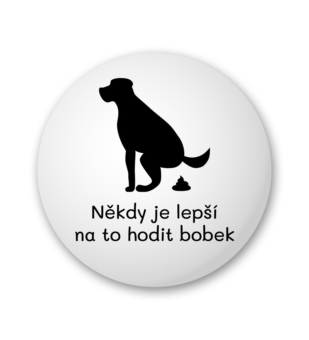 Bílá placka - Někdy je lepší na to hodit bobek