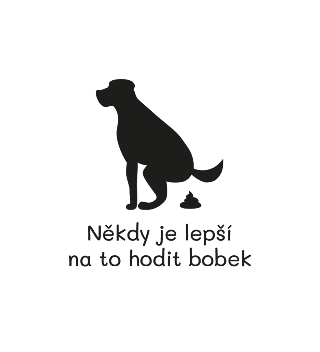 Pánské triko bílé Někdy je lepší na to hodit bobek