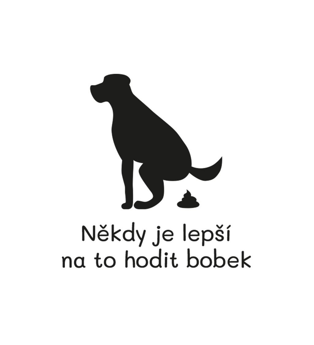 Dámské triko bílé Někdy je lepší na to hodit bobek