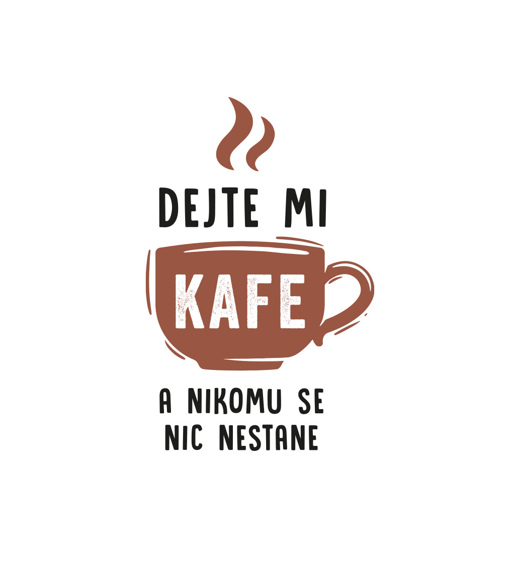 Pánské tričko bílé Dejte mi kafe a nikomu se nic nestane