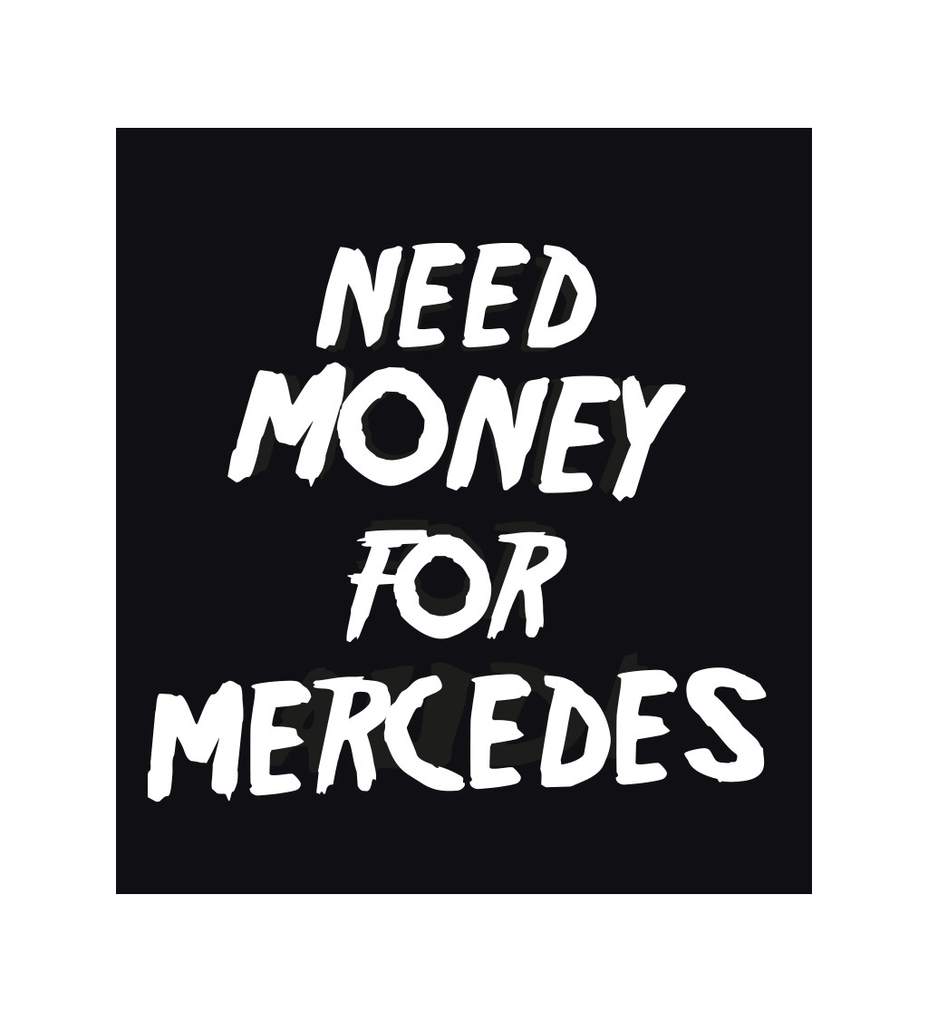 Pánské tričko černé Need money for Mercedes