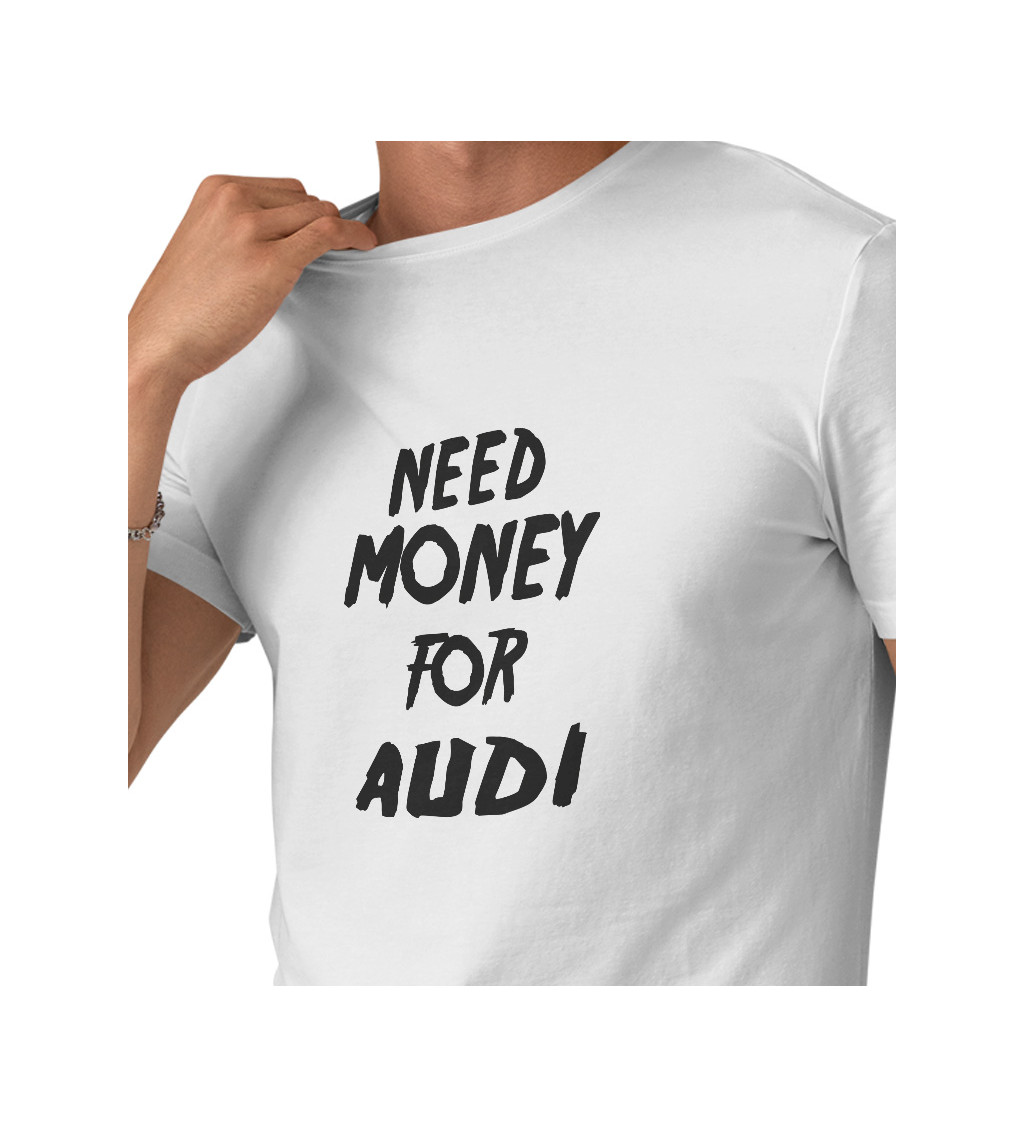 Pánské tričko bílé Need money for audi