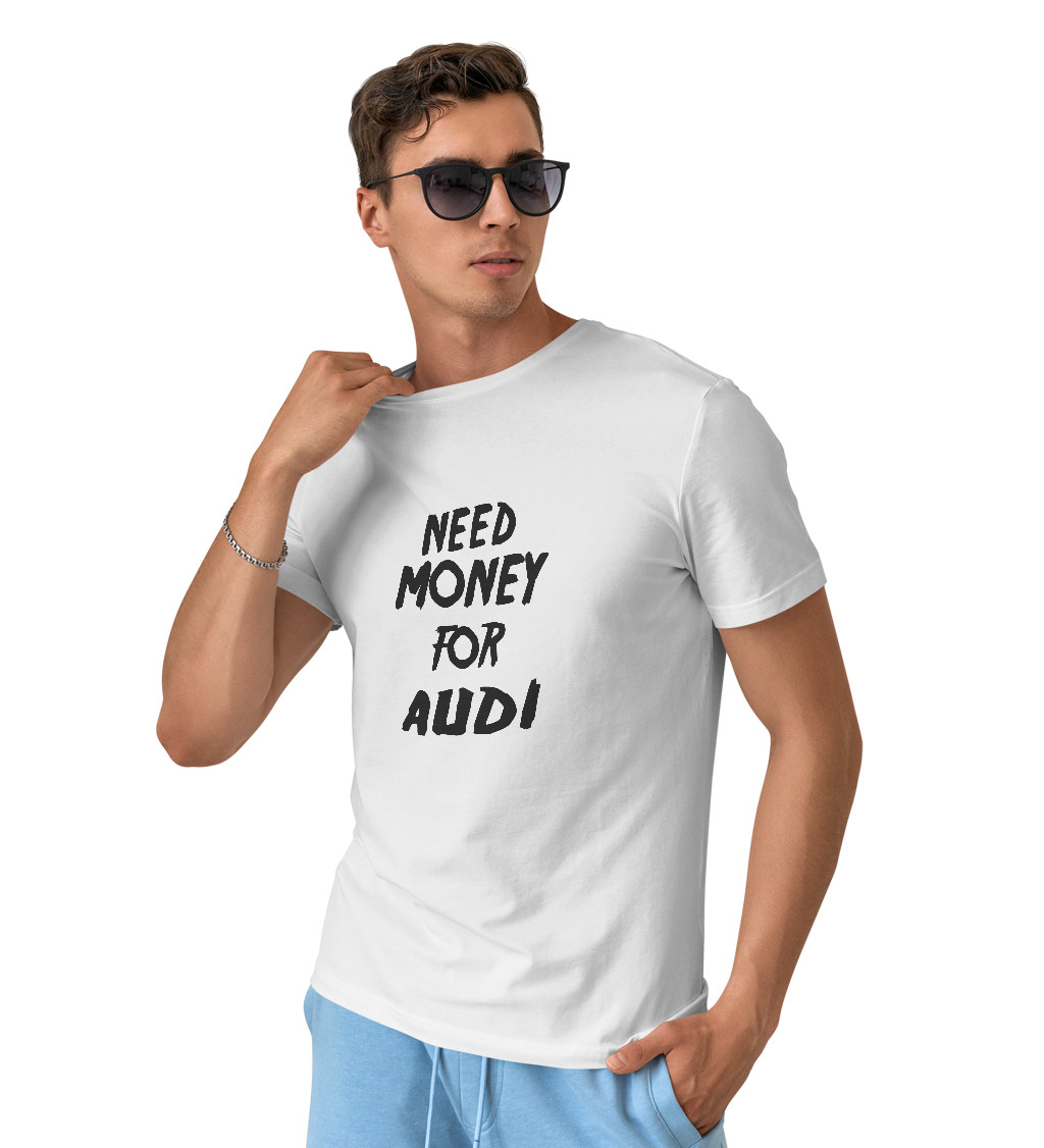 Pánské tričko bílé Need money for audi