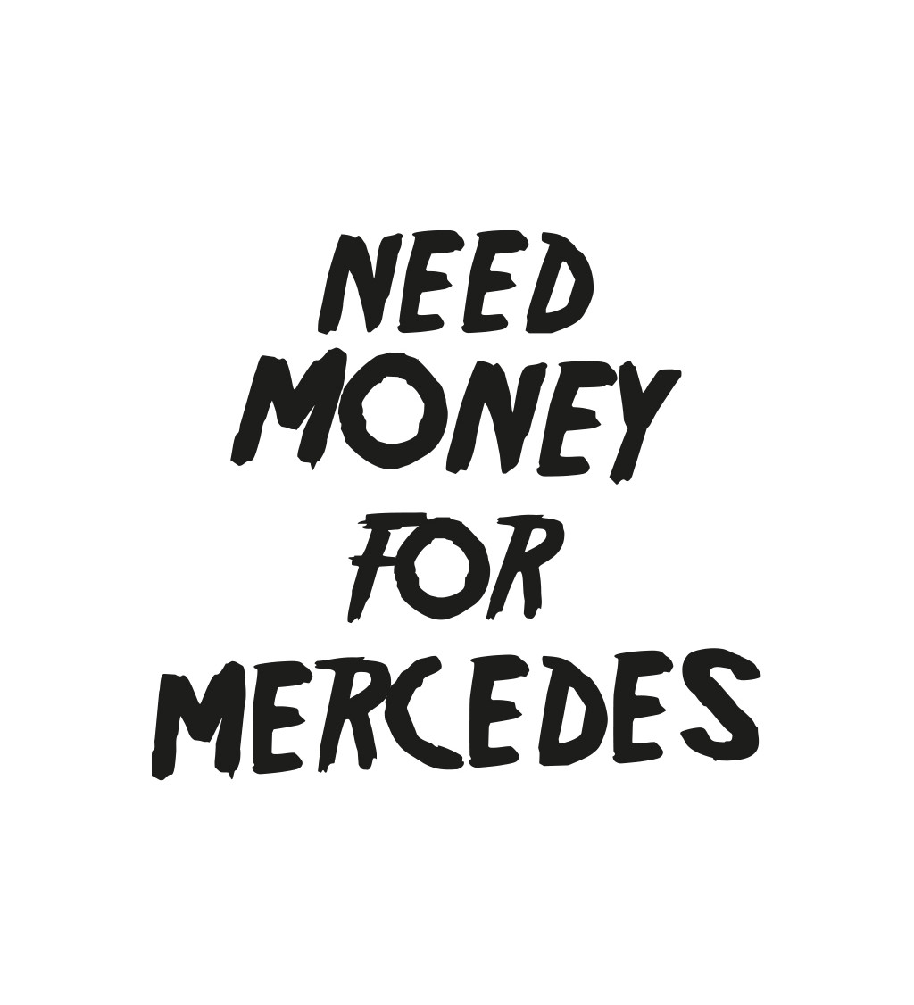 Pánské tričko bílé Need money for Mercedes