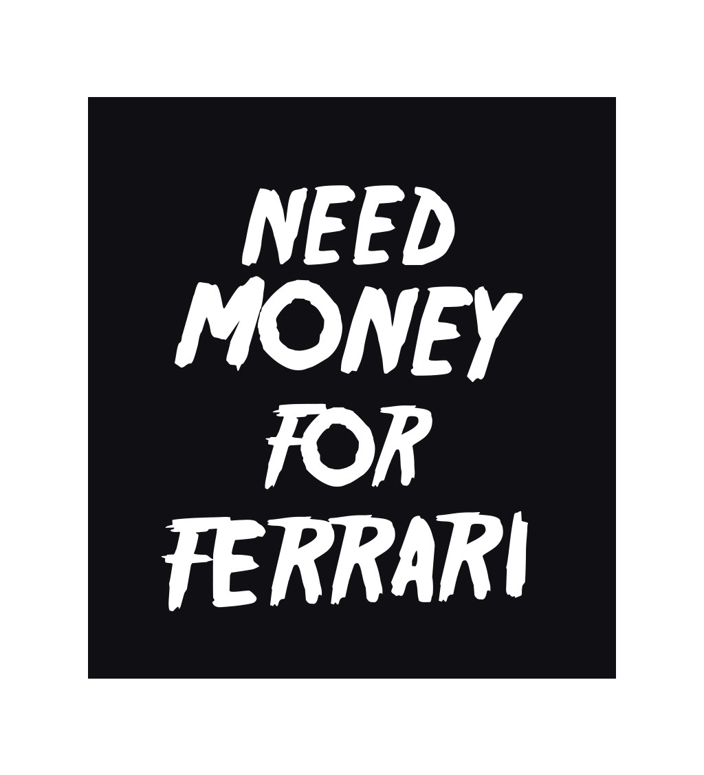 Dámské tričko černé Need money for Ferrari