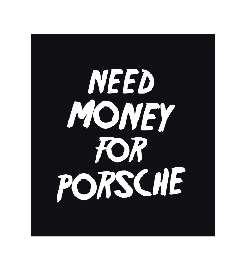 Dámské tričko černé Need money for Porsche