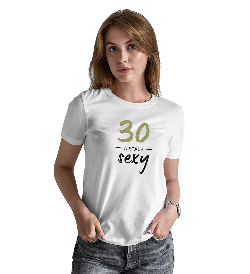 Dámské tričko bílé 30 a stále sexy
