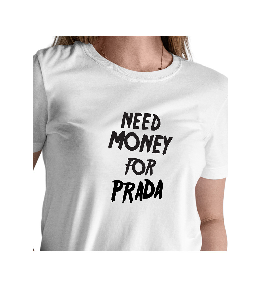 Dámské tričko bílé Need money for Prada