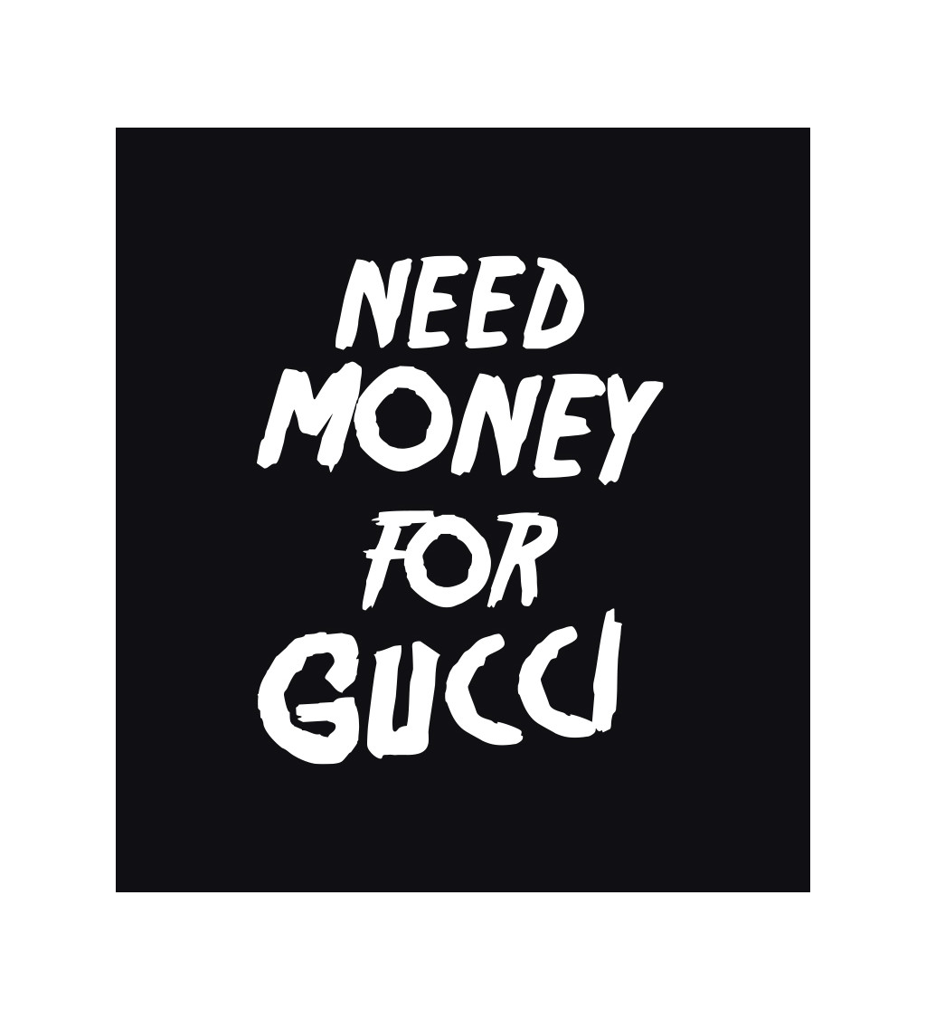 Dámské tričko černé Need money for Gucci