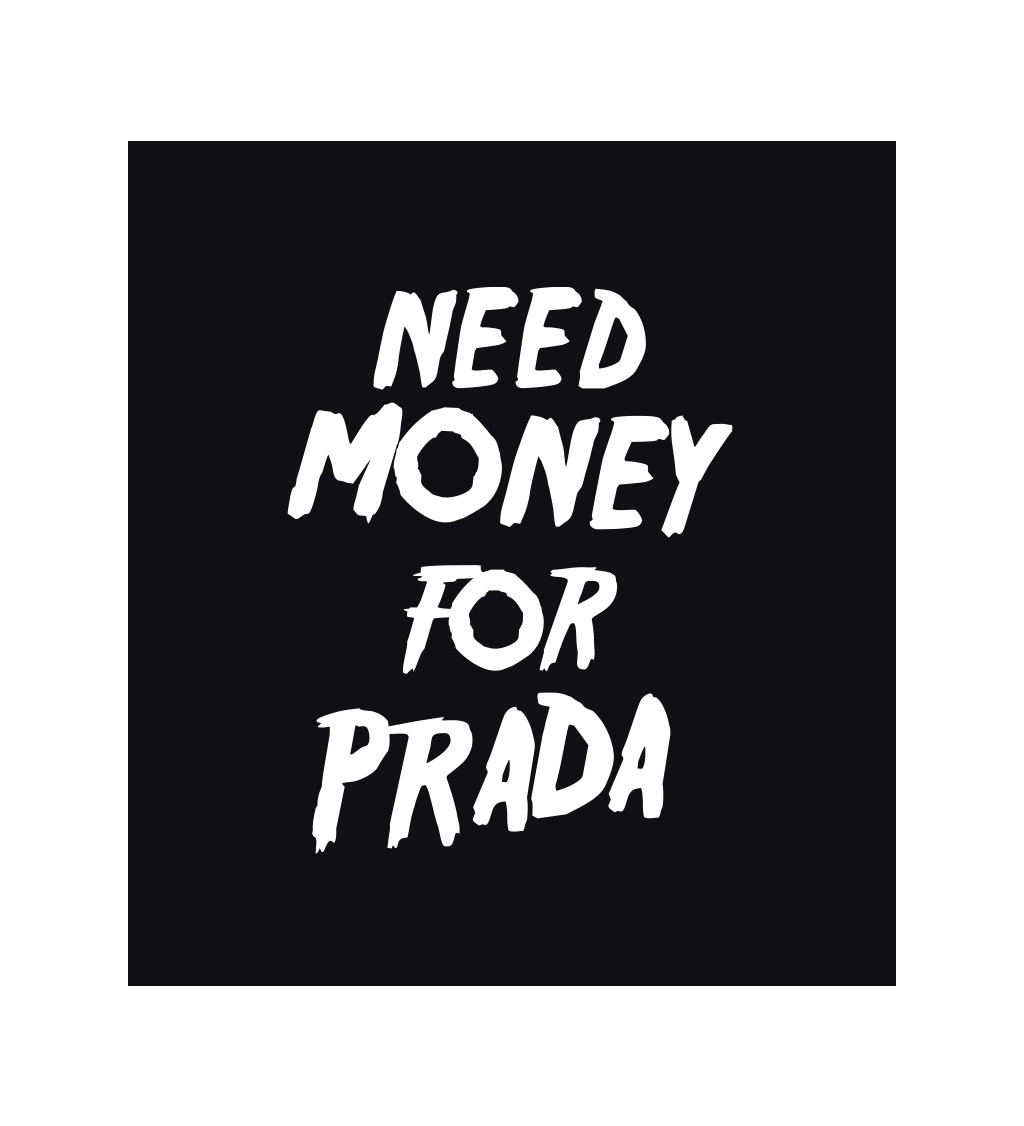 Dámské tričko černé Need money for Prada