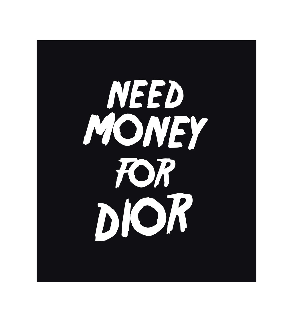 Pánské tričko černé Need money for Dior
