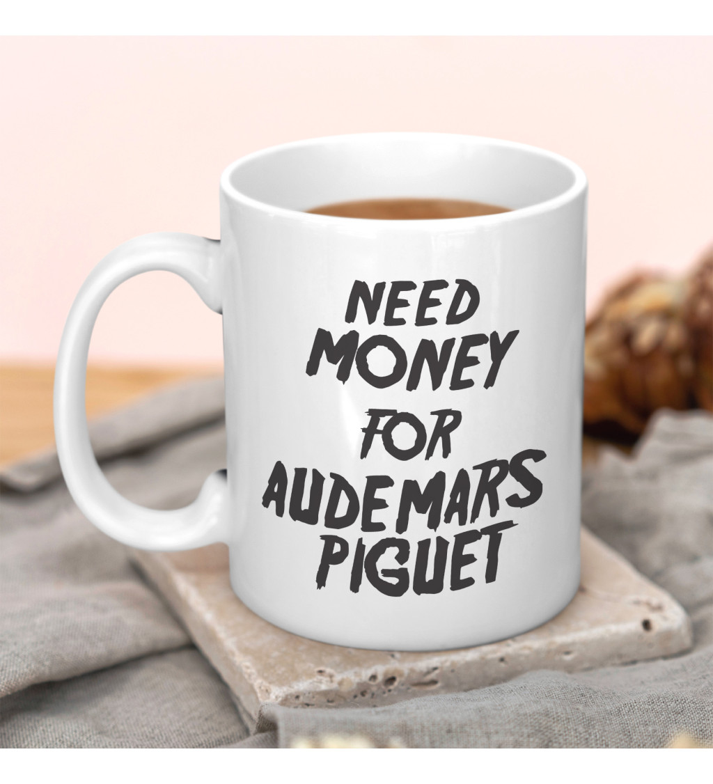 Hrnek s motivem Need money for Audemars