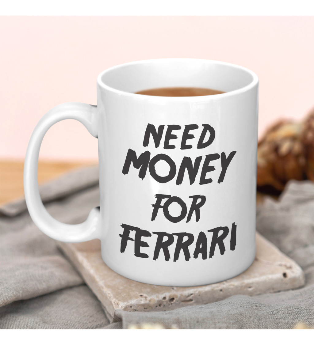 Hrnek s motivem Need money for Ferrari