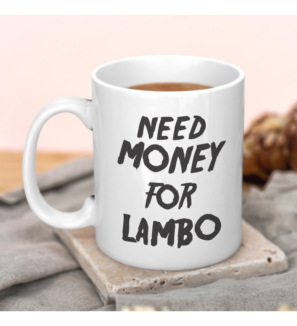 Hrnek s motivem Need money for Lambo