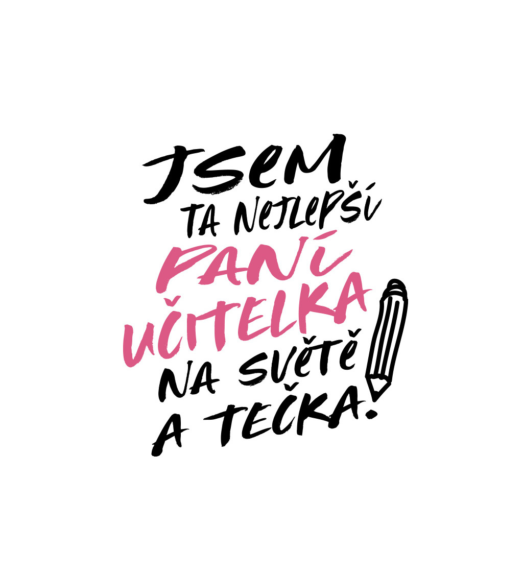 Dámské tričko bílé - Jsem ta nejlepší paní učitelka na světě