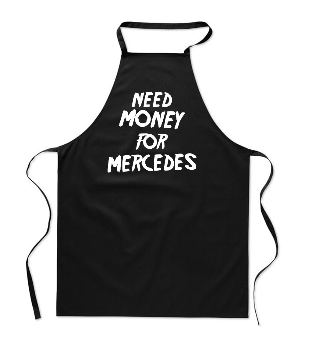 Zástěra černá nápis - Need money for Mercedes