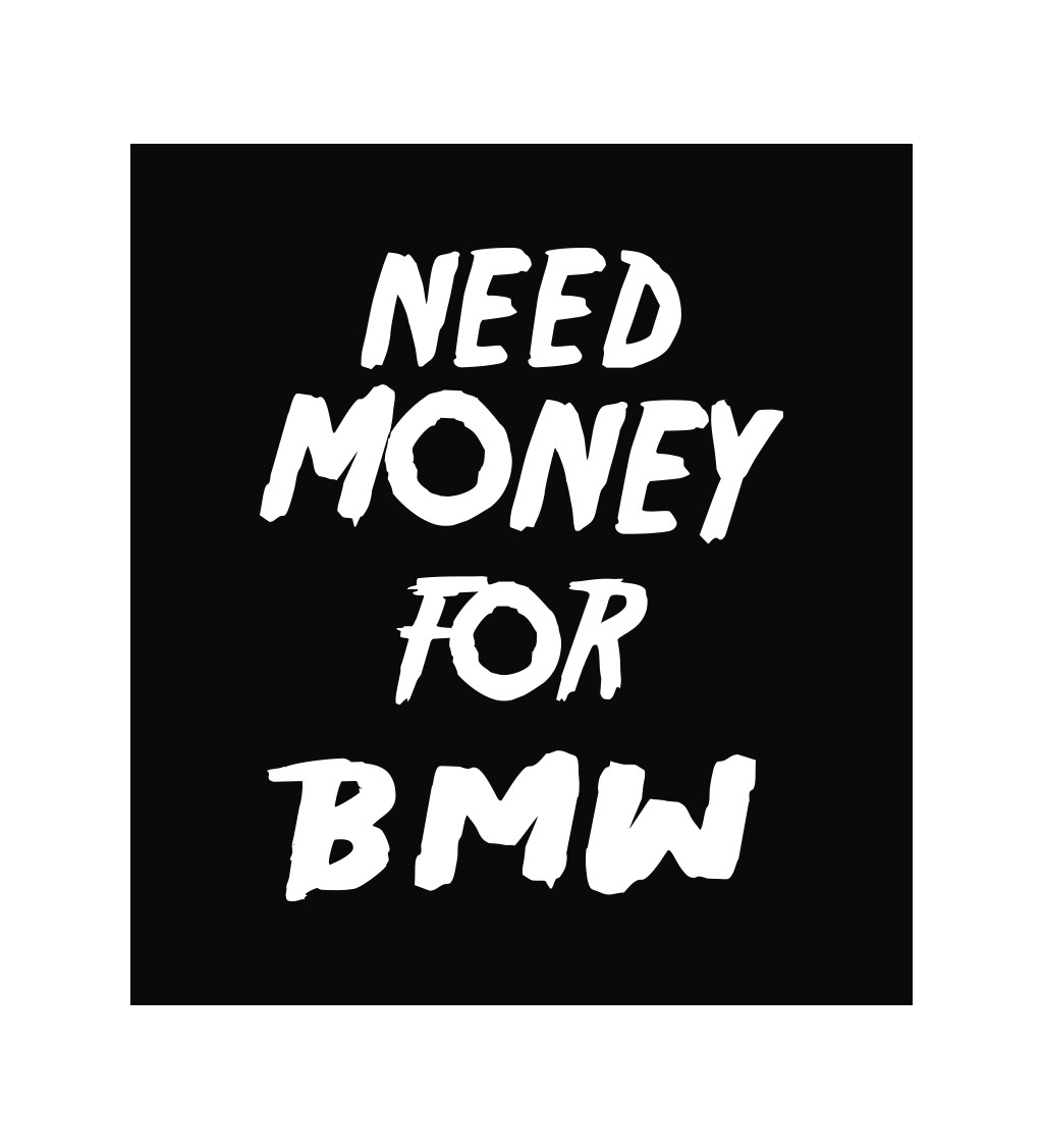 Zástěra černá nápis - Need money for BMW