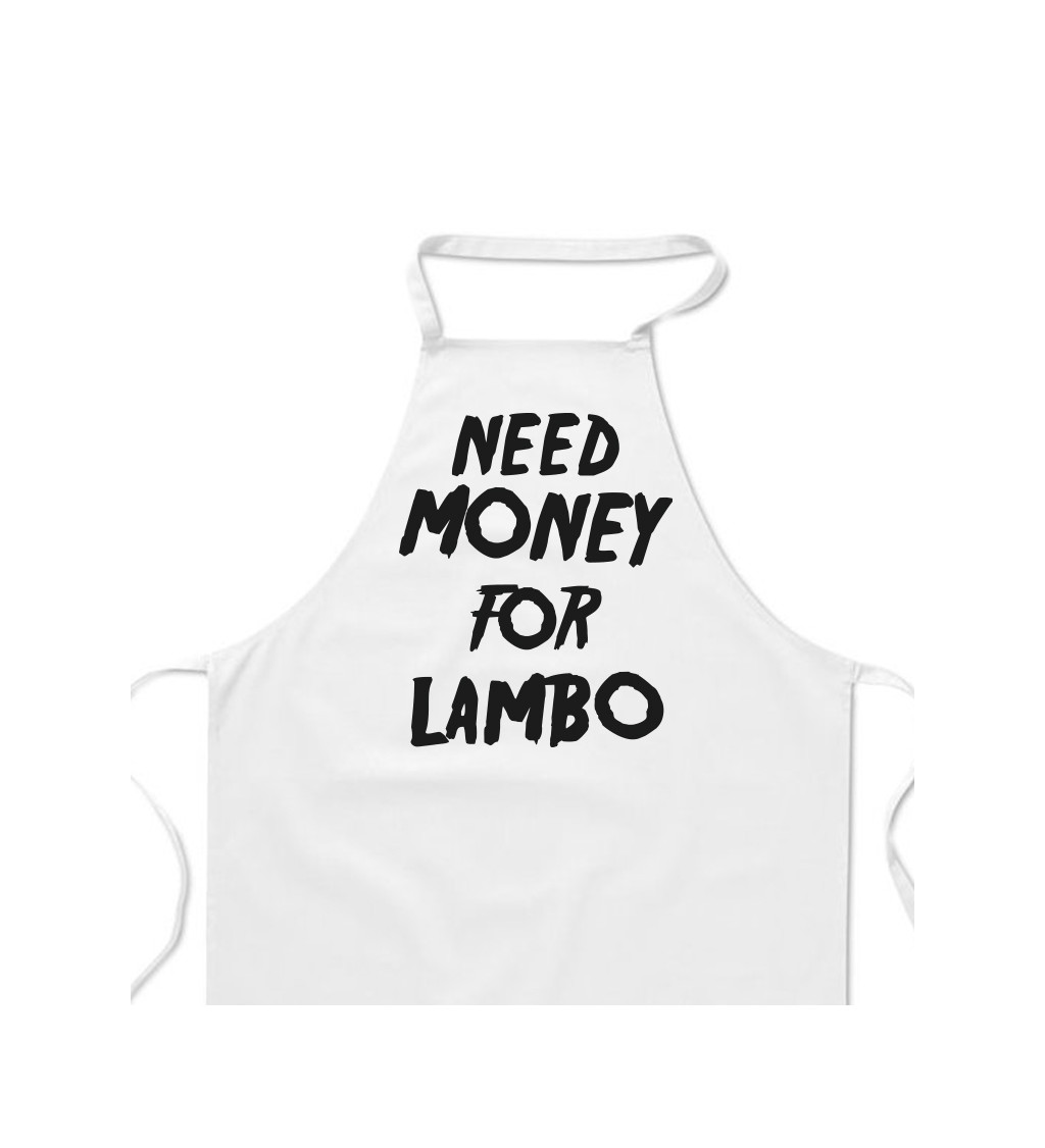 Zástěra bílá nápis - Need money for Lambo