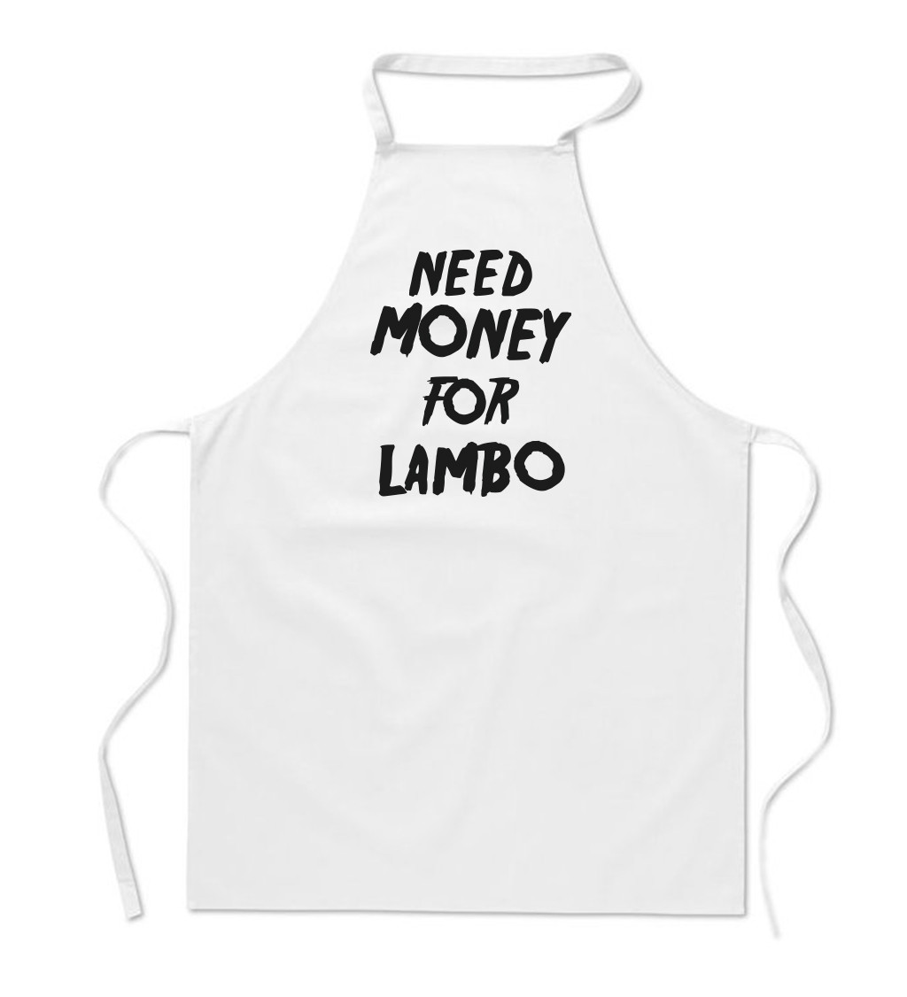 Zástěra bílá nápis - Need money for Lambo
