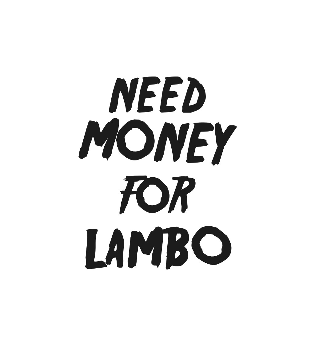 Zástěra bílá nápis - Need money for Lambo