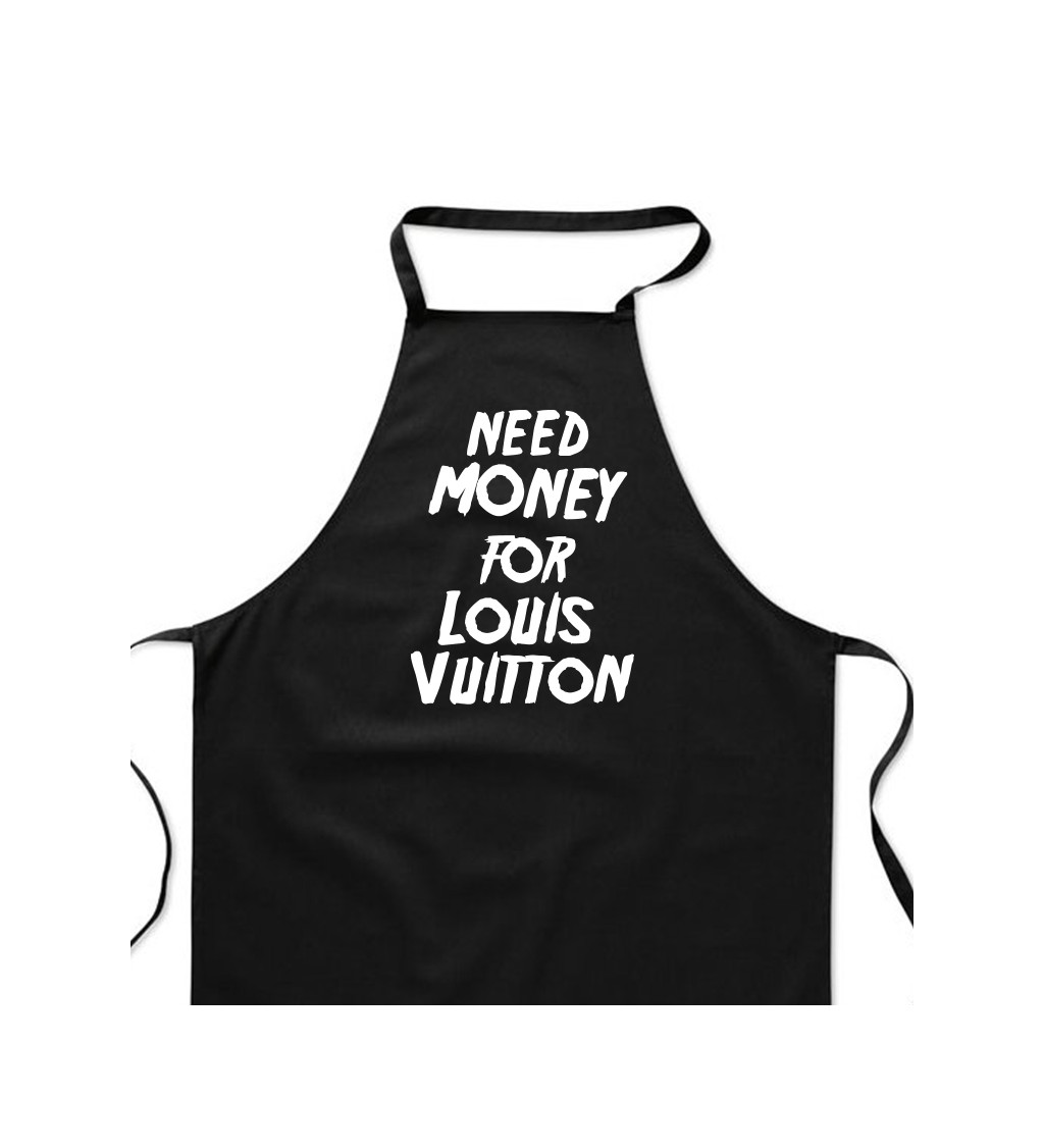 Zástěra černá nápis - Need money for Louis Vuitton