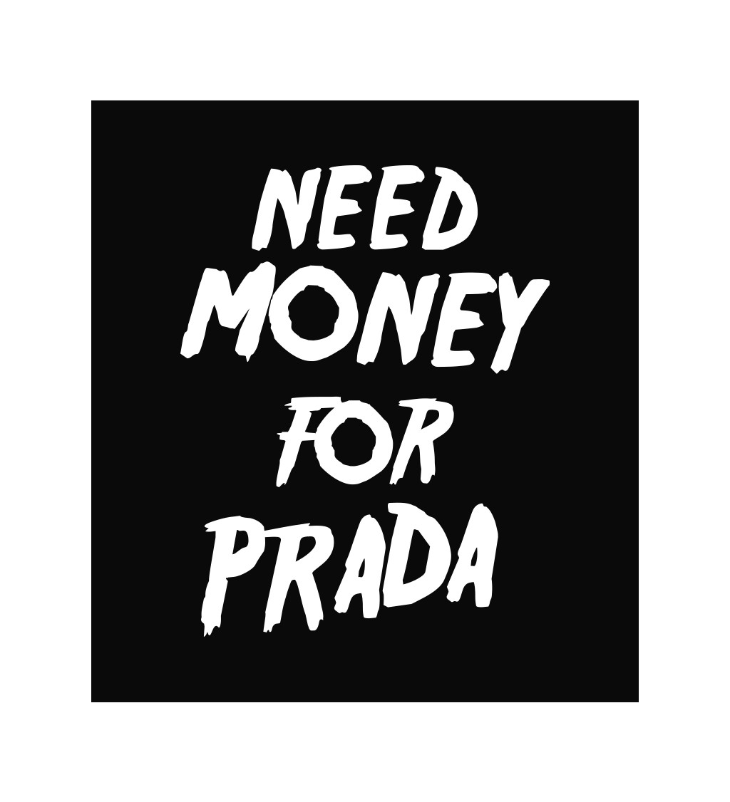 Zástěra černá nápis - Need money for Prada