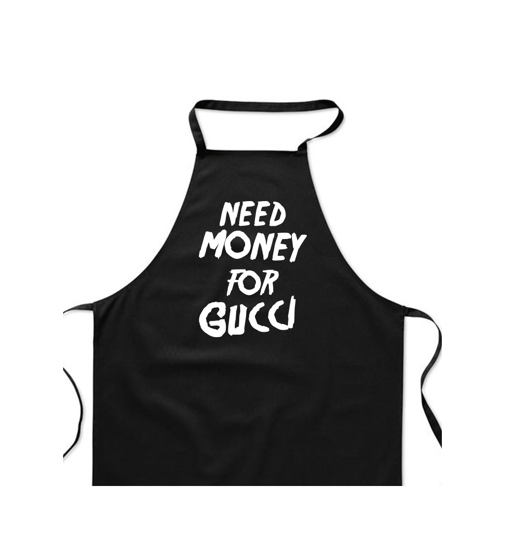 Zástěra černá nápis - Need money for Gucci