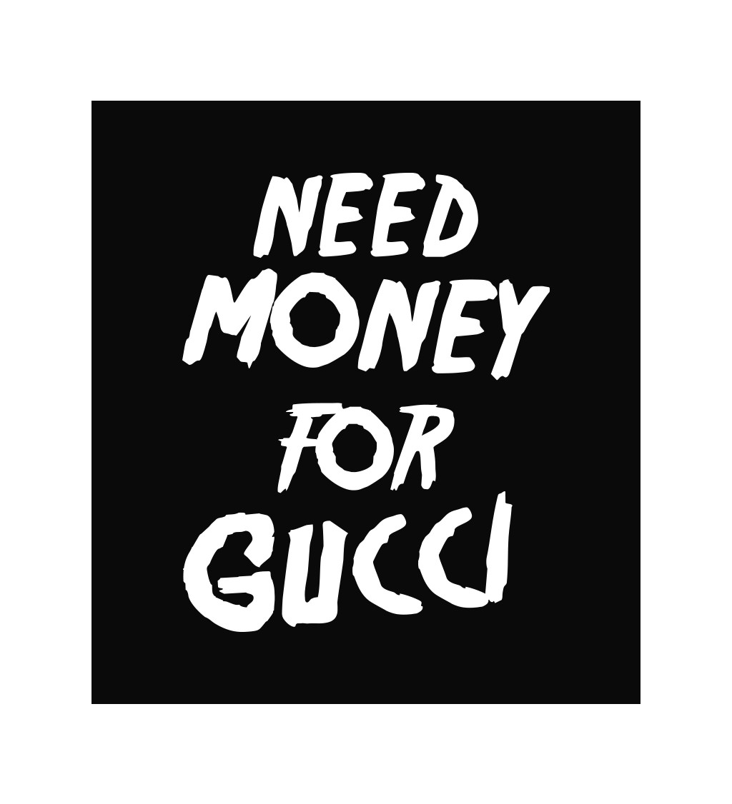 Zástěra černá nápis - Need money for Gucci