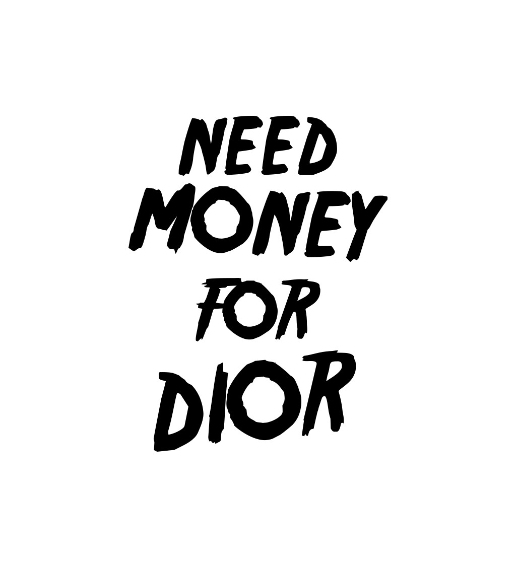 Zástěra bílá nápis - Need money for Dior