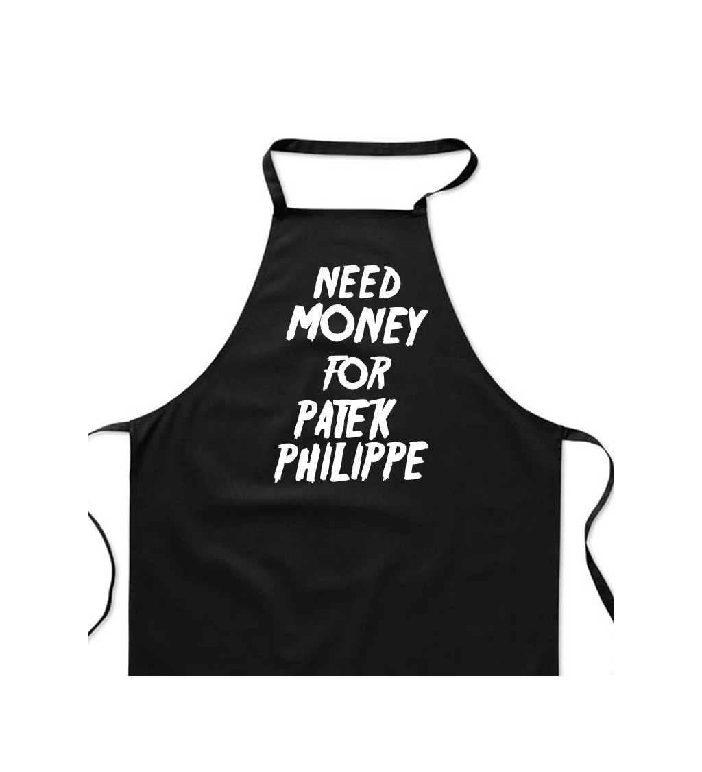 Zástěra černá nápis - Need money for Patek Philippe