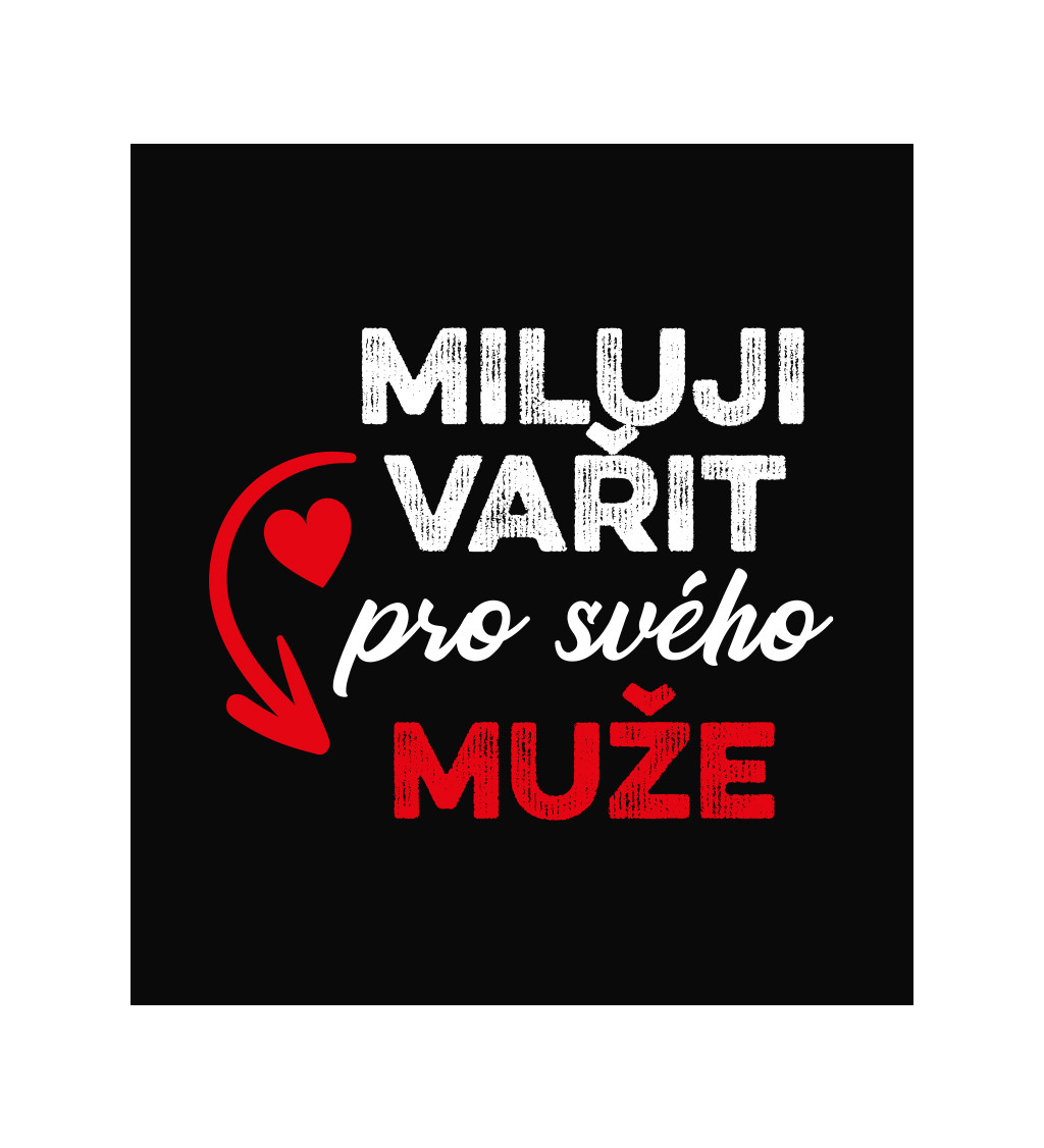 Zástěra černá nápis - Miluji vařit pro svého muže