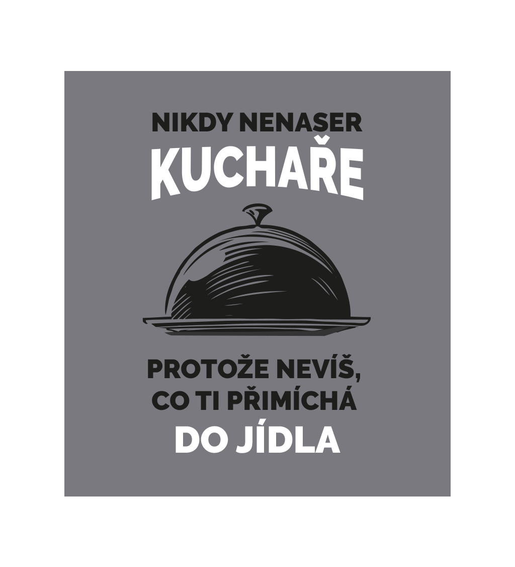 Zástěra šedá nápis - Nikdy nenaser kuchaře