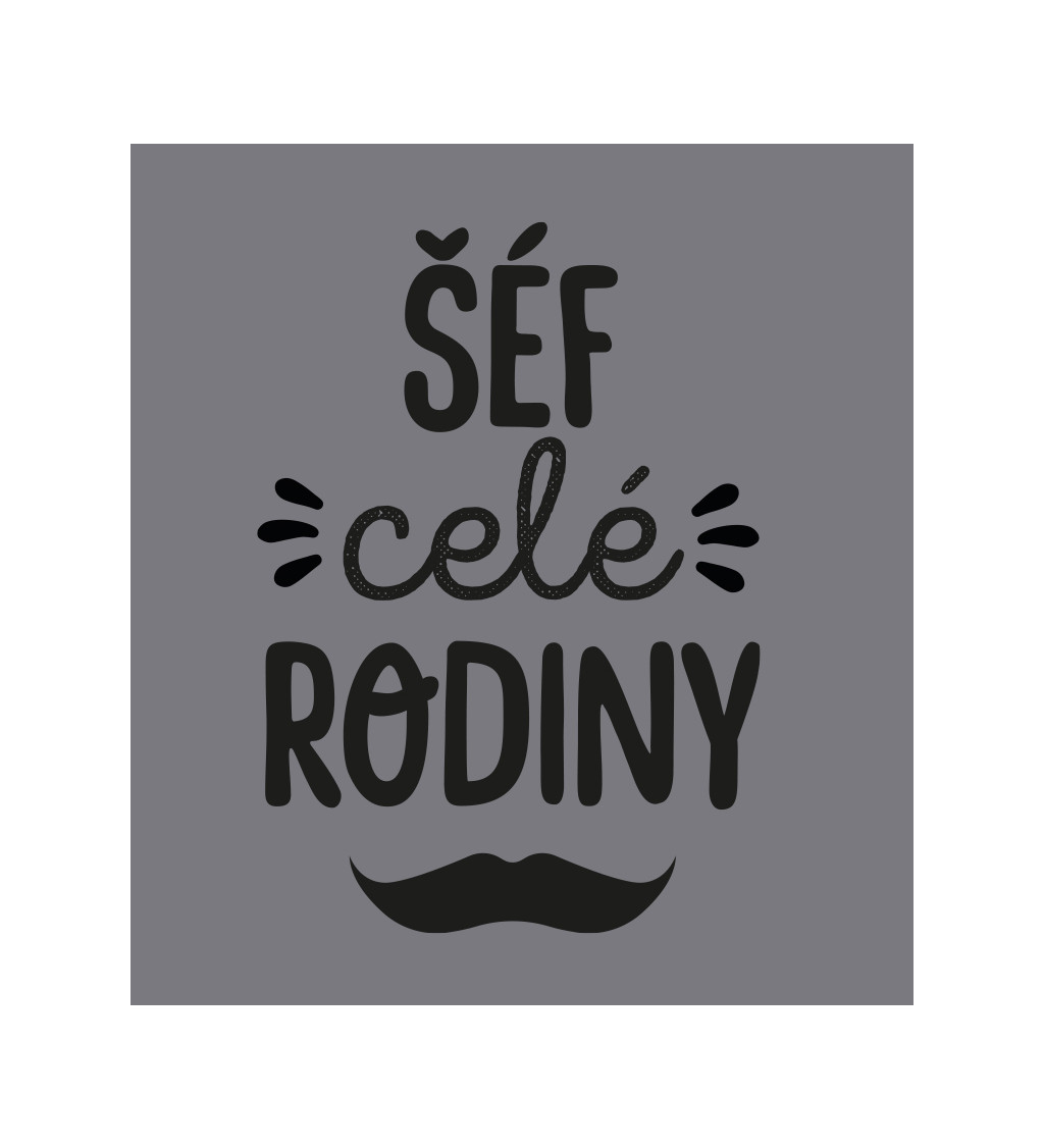 Zástěra šedá nápis - Šéf celé rodiny