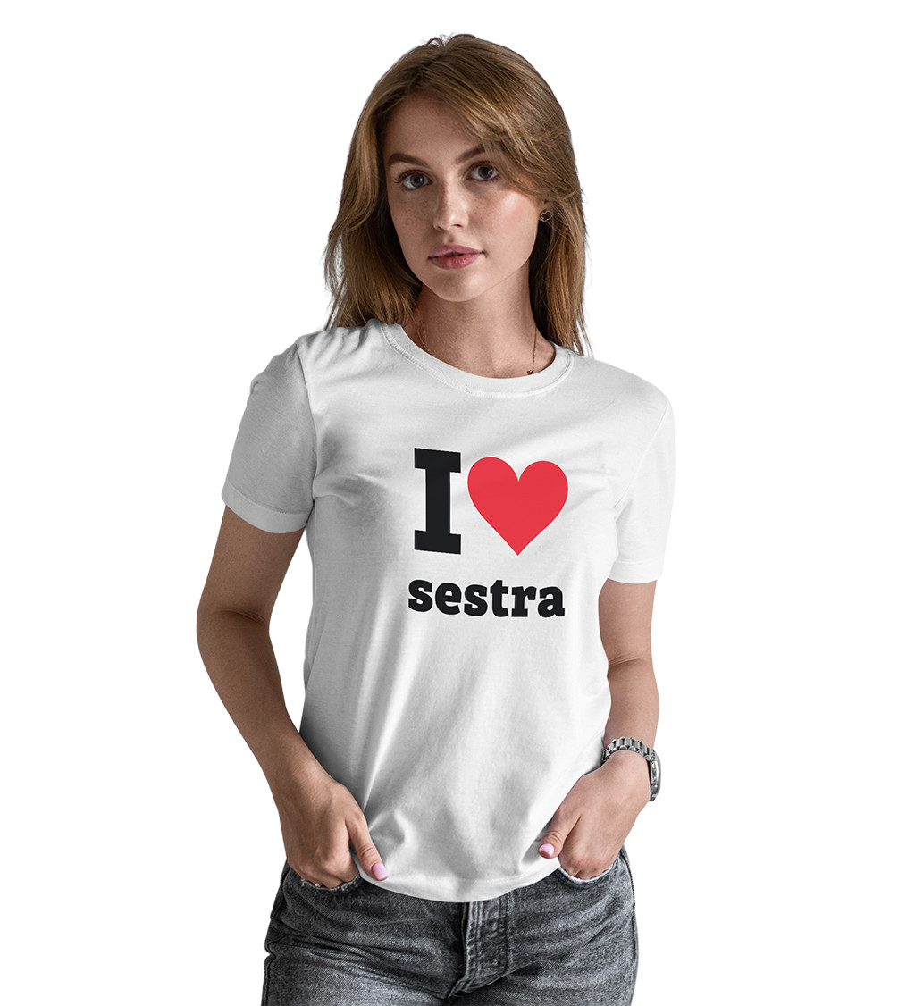 Bílé dámské triko I love sestra