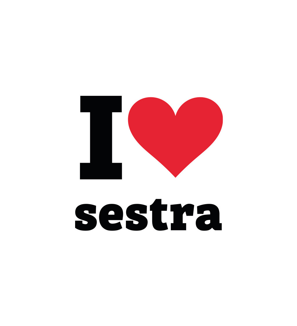 Bílé dámské triko I love sestra