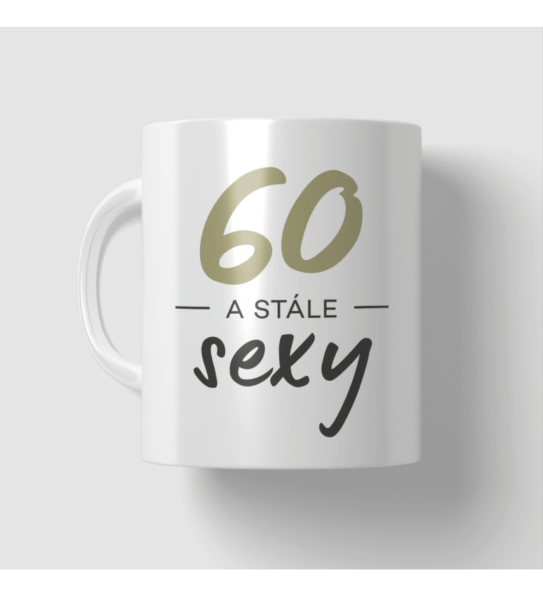 Narozeninový hrnek - "60 a stále sexy"