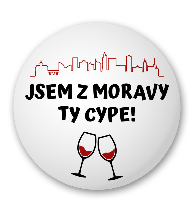 Placka "Jsem z Moravy ty cype!"