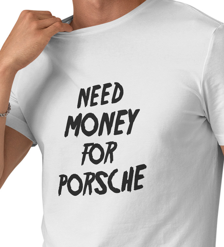 Pánské tričko bílé Need money for porsche