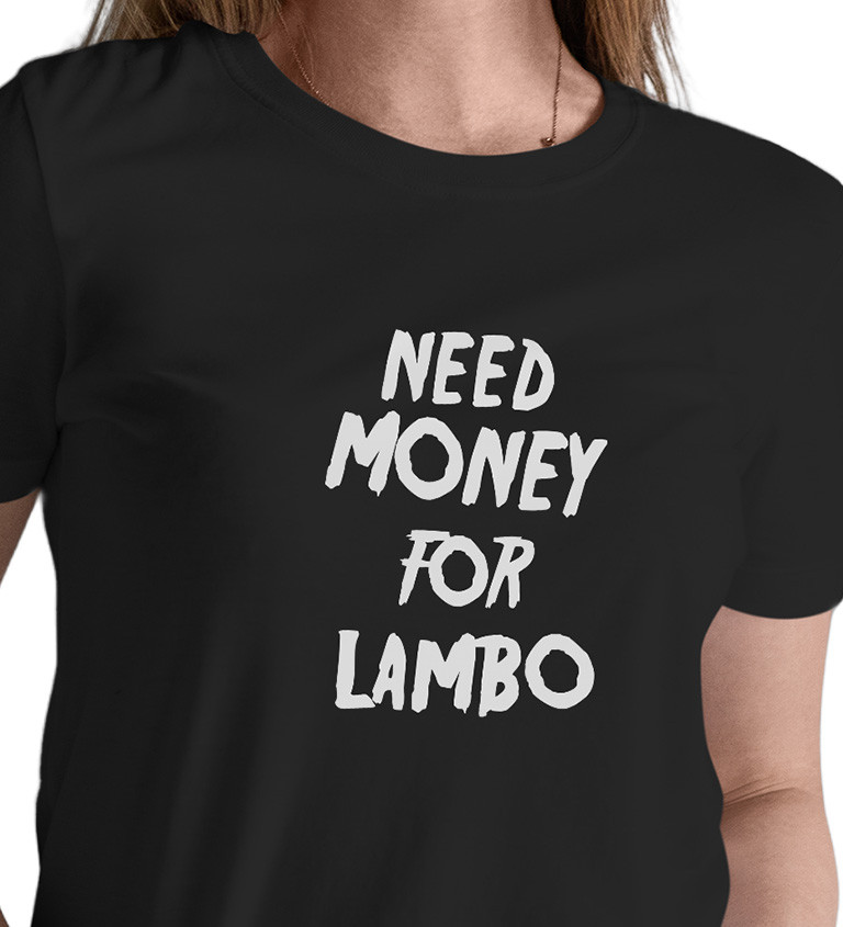Dámské tričko černé Need money for Lambo