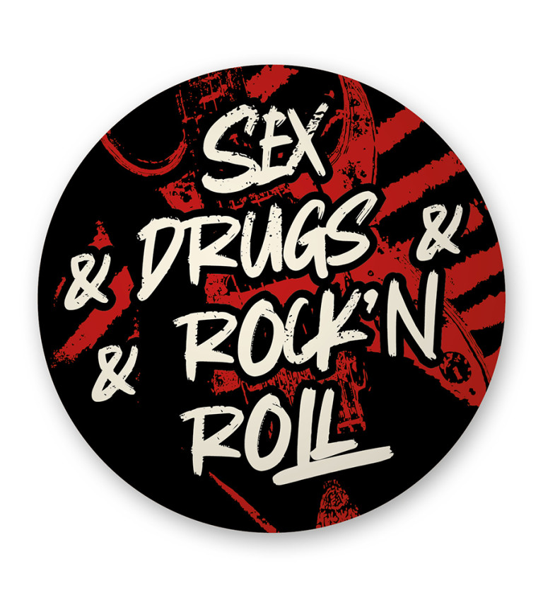 Placka Sex drugs and rockn roll