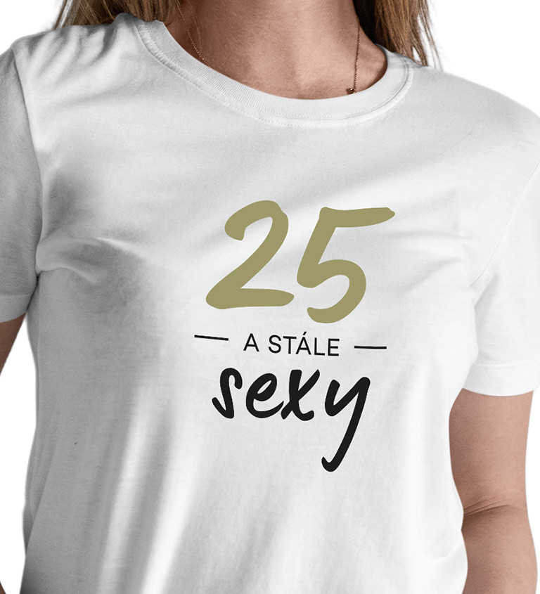 Dámské tričko bílé 25 a stále sexy