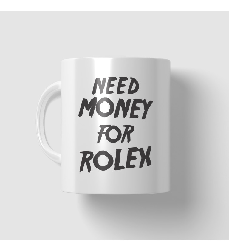 Hrnek s motivem Need money for Rolex