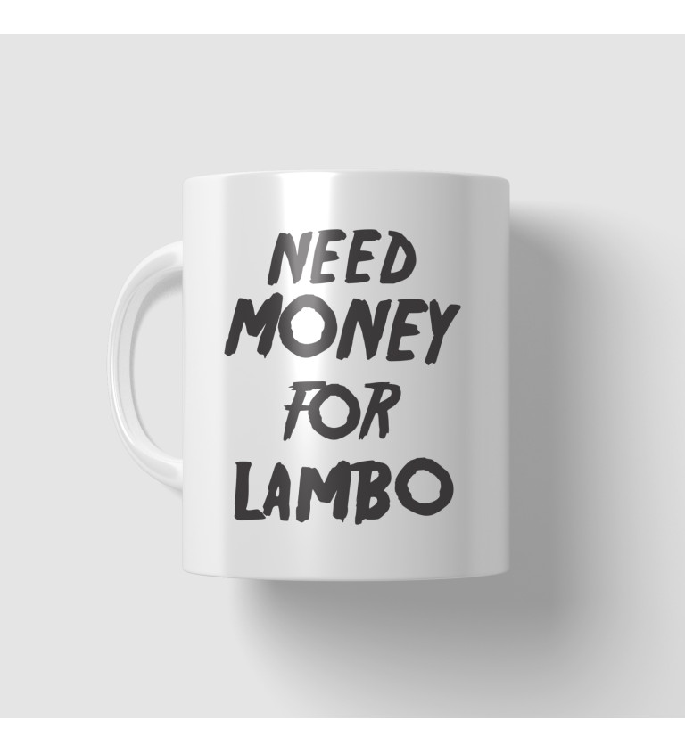 Hrnek s motivem Need money for Lambo