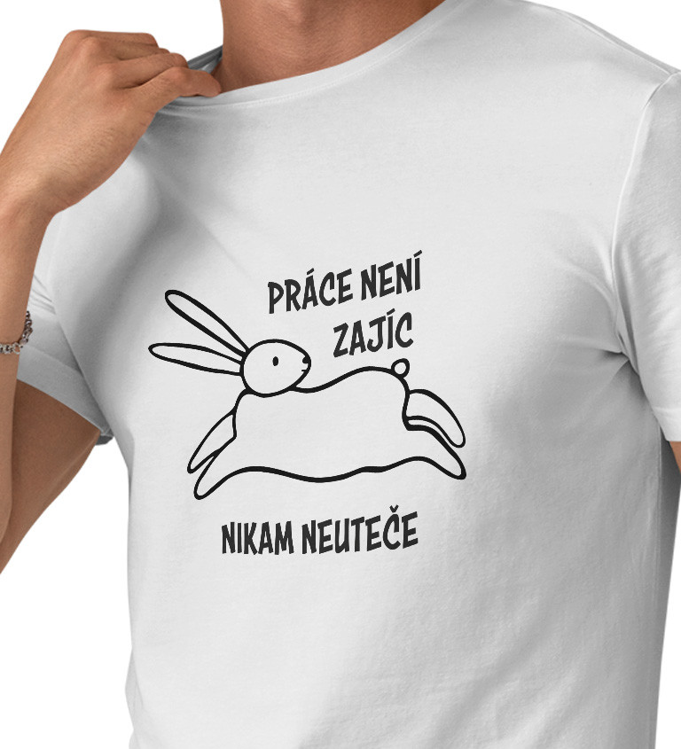 Pánské tričko bílé Práce není zajíc, nikam neuteče