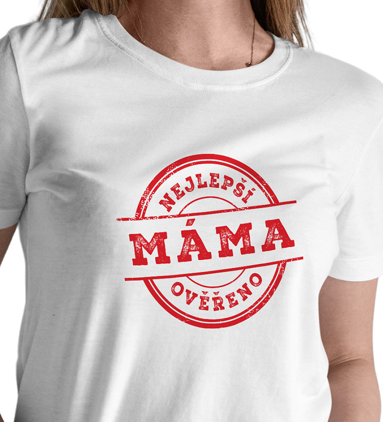 Dámské tričko bílé Nejlepší máma, ověřeno