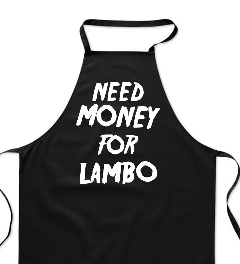 Zástěra černá nápis - Need money for Lambo