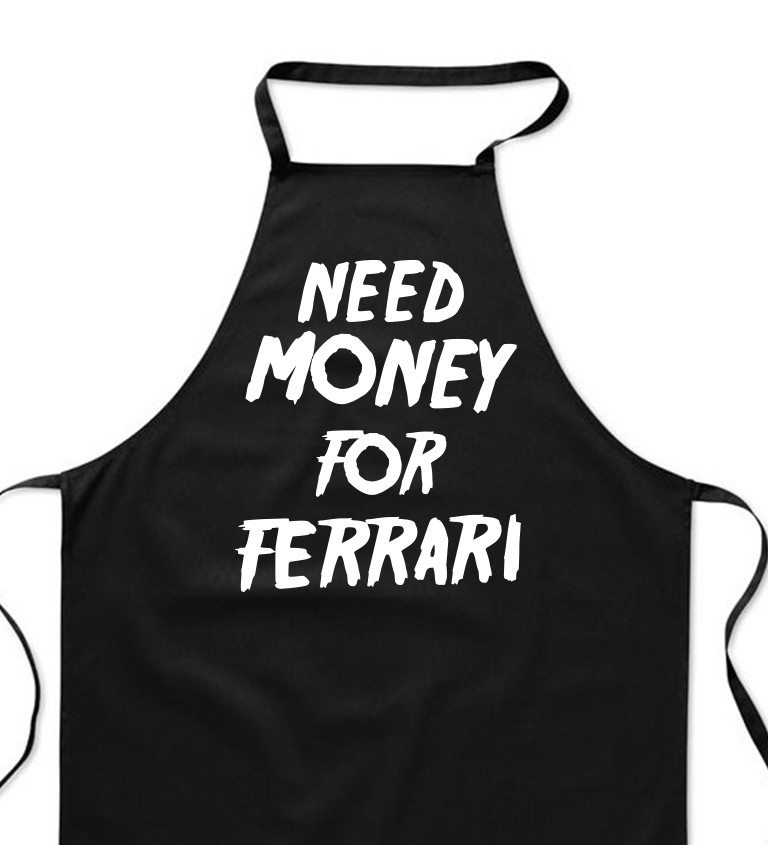Zástěra černá nápis - Need money for Ferrari