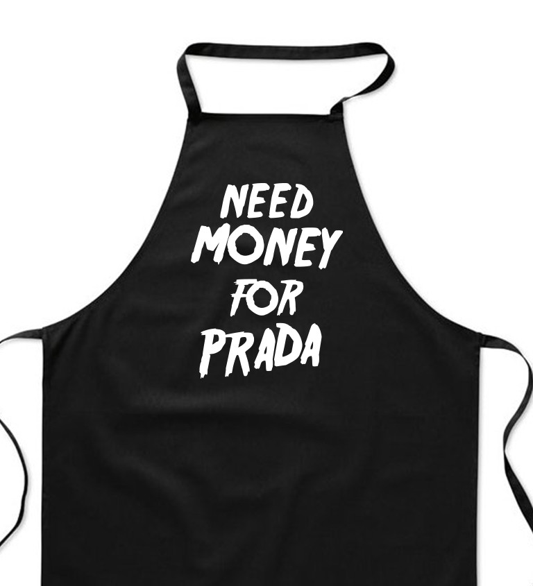 Zástěra černá nápis - Need money for Prada