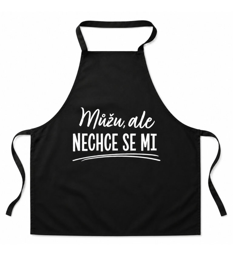 Zástěra černá nápis - Můžu, ale nechce se mi